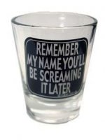 (D) REMEMBER MY NAME SHOT GLAS