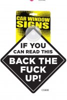 IF YOU CAN READ THIS BACK THE FUCK UP CAR SIGN