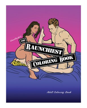 Wood Rocket The Raunchiest Adult Coloring Book