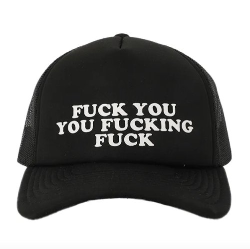 Fuck You You Fucking Fuck Trucker Hat