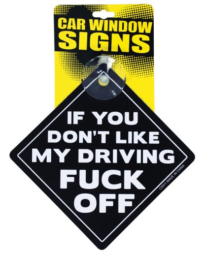 If You Don\'t Like My Driving Fuck Off Car Window Signs