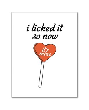 I Licked It So Now It's Mine Greeting Card