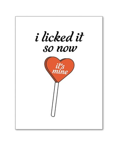 I Licked It So Now It\'s Mine Greeting Card