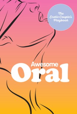 AWESOME ORAL: OVER 50 TECHNIQUES TO TEASE AND PLEASE (NET)